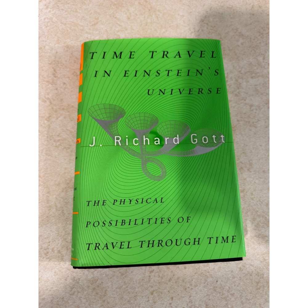 Time Travel in Einstein's Universe J Richard Gott III Hardcover 2001 1st Edition
